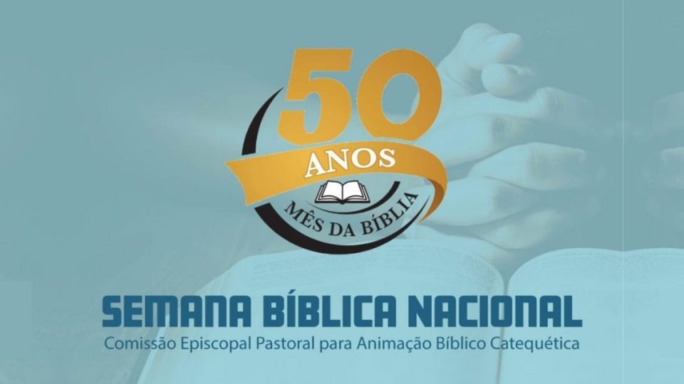 SEMANA BÍBLICA NACIONAL, DE 7 A 10 DE JUNHO, MARCARÁ O INÍCIO DA CELEBRAÇÃO DO JUBILEU DE OURO DO MÊS DA BÍBLIA