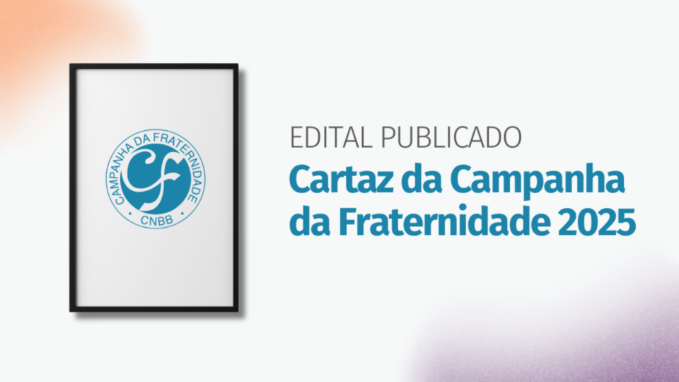 Cartaz da Campanha da Fraternidade 2025: Prazo para a inscrição de propostas termina em 29 de maio