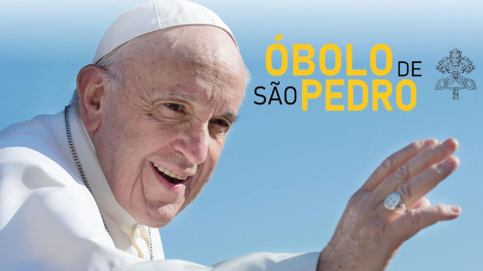 Óbolo de São Pedro, vamos ajudar o Papa Francisco em sua missão