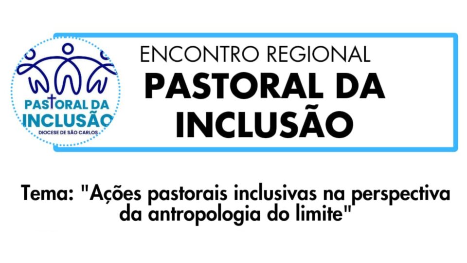 Encontro Regional da Pastoral da Inclusão será em 7 de julho