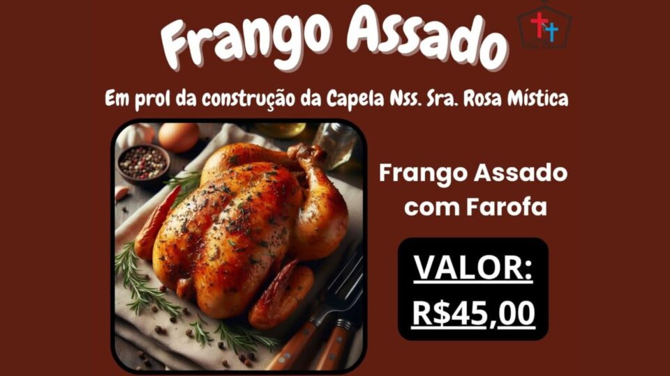 Frango assado em prol da construção da Capela N. S. Rosa Mística