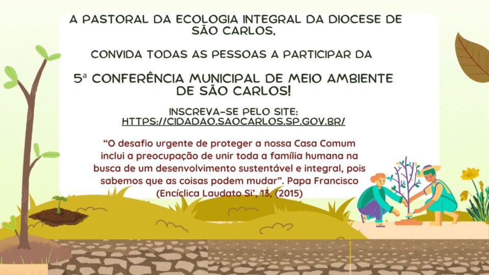 Pastoral da Ecologia: Conferência Municipal de Meio Ambiente de São Carlos